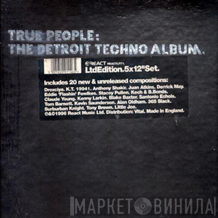  - True People: The Detroit Techno Album.
