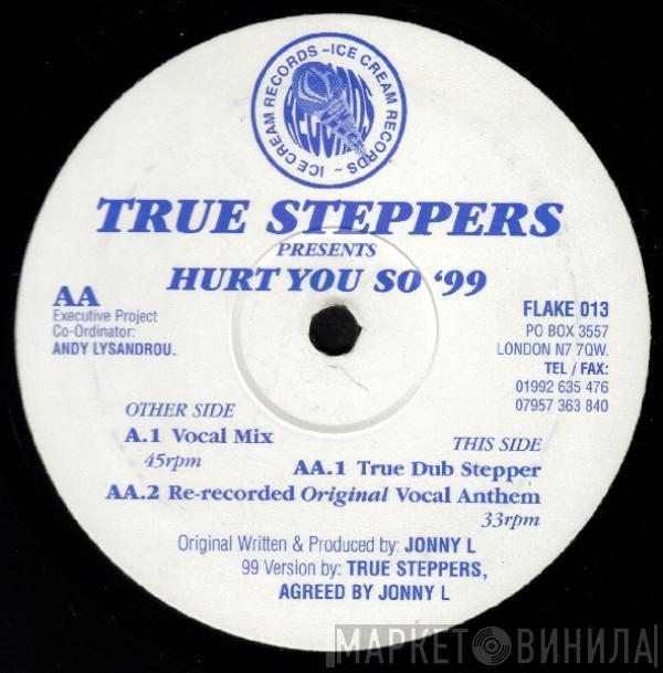 True Steppers, Jonny L - Hurt You So '99