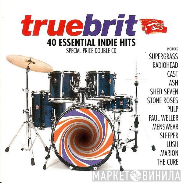  - Truebrit - 40 Essential Indie Hits