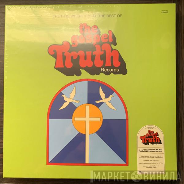  - Truth Is Where It's At: The Best Of Gospel Truth