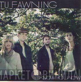 Tu Fawning - I Know You Know