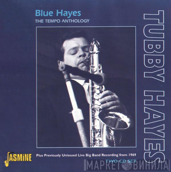 Tubby Hayes - Blue Hayes: The Tempo Anthology