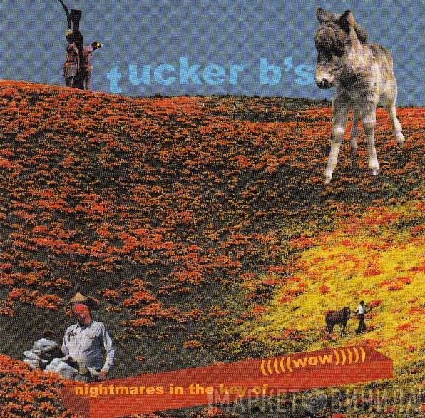 Tucker B's - Nightmares In The Key Of (((((Wow)))))