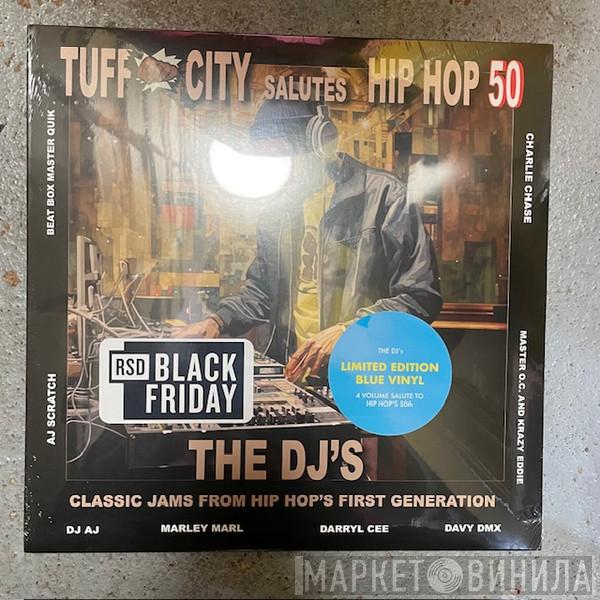  - Tuff City Salutes Hip Hop 50: The DJ's