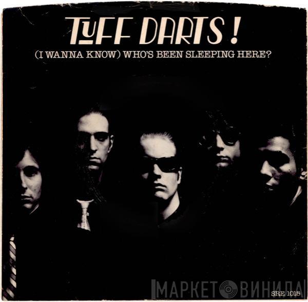 Tuff Darts - (I Wanna Know) Who's Been Sleeping Here?