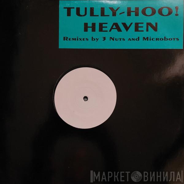  Tully-Hoo!  - Heaven (Remixes By 3 Nuts And Microbots)