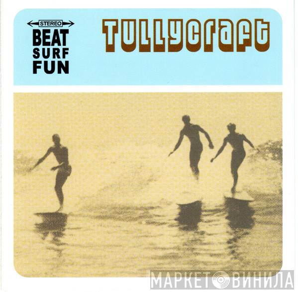 Tullycraft - Beat Surf Fun
