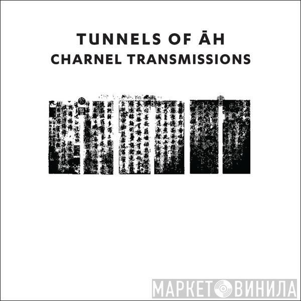 Tunnels Of Āh - Charnel Transmissions