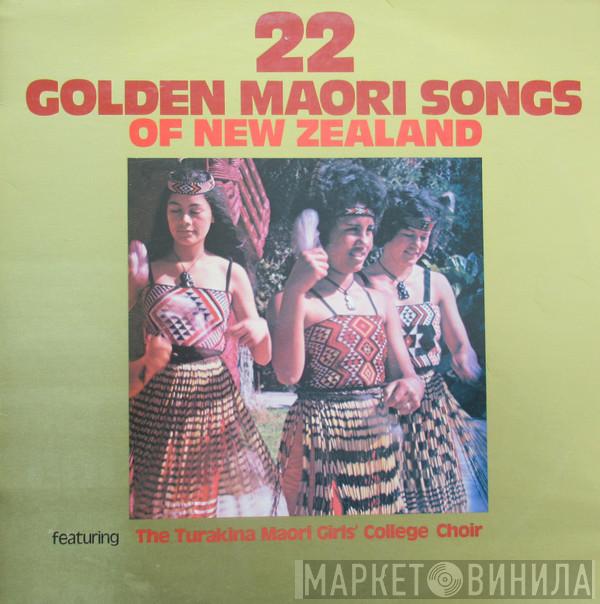  Turakina Maori Girls College Choir  - 22 Golden Maori Songs of New Zealand