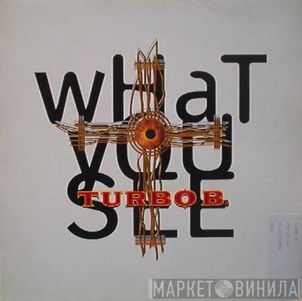  Turbo B.  - What You See