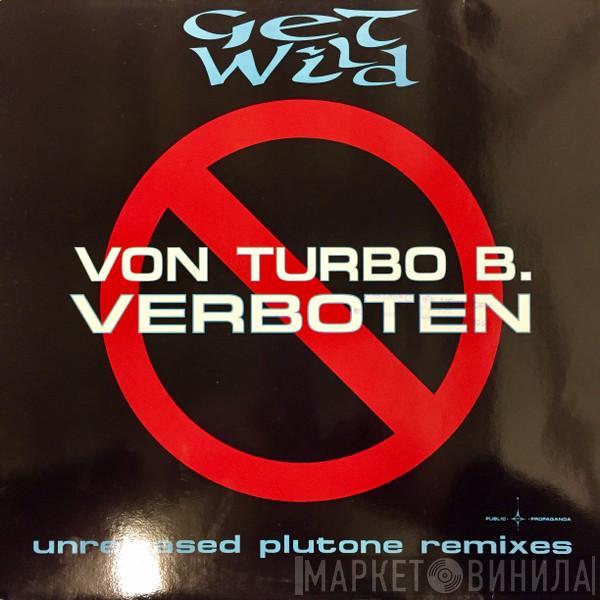  Turbo B.  - Get Wild (Unreleased Plutone Remixes)