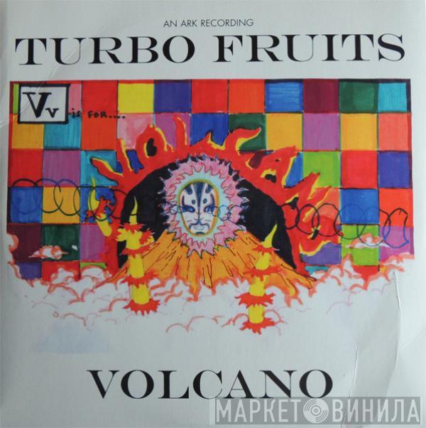 Turbo Fruits - Volcano