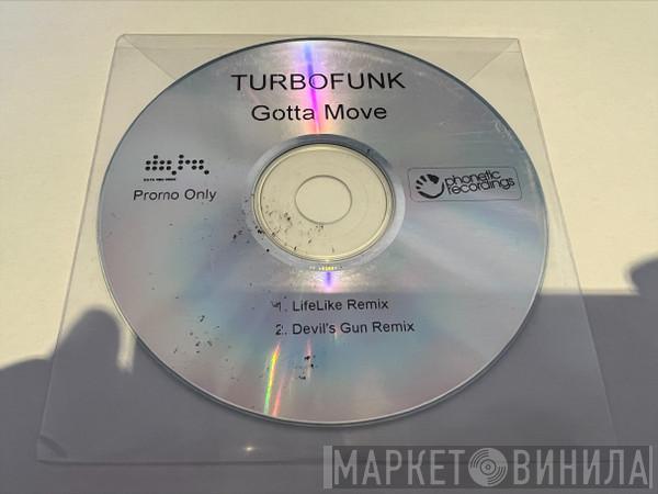  Turbofunk  - Gotta Move