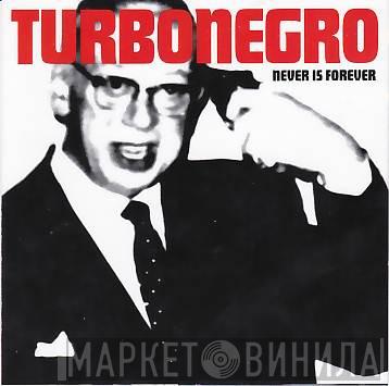  Turbonegro  - Never Is Forever