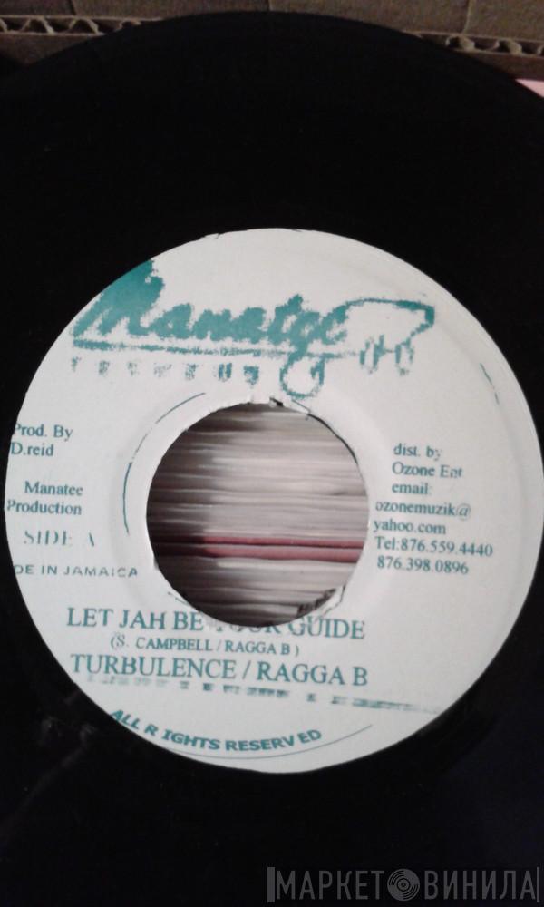 Turbulence , Ragga B, Determine - Let Jah Be Your Guide / Guns In Town
