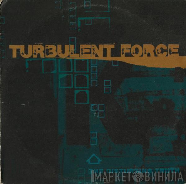 Turbulent Force - The Disturbing Truth