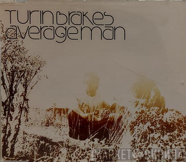  Turin Brakes  - Average Man