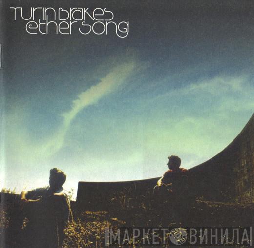  Turin Brakes  - Ether Song