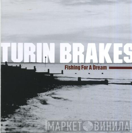 Turin Brakes - Fishing For A Dream
