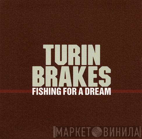 Turin Brakes - Fishing For A Dream
