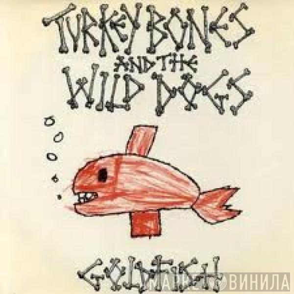 Turkey Bones & The Wild Dogs - Goldfish