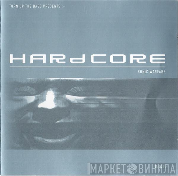  - Turn Up The Bass Presents > Hardcore - Sonic Warfare _ 0.001 >