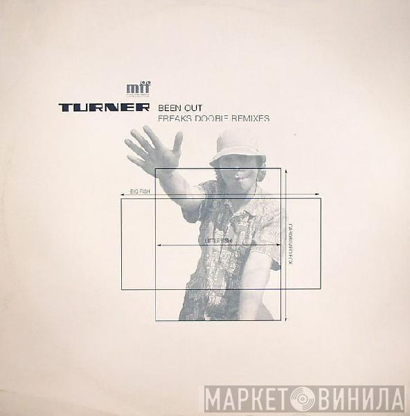 Turner - Been Out (Freaks Doobie Remixes)