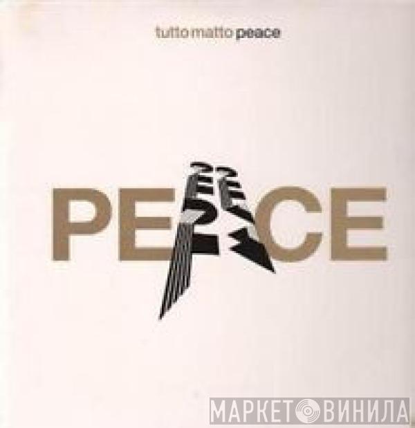 Tutto Matto - Peace