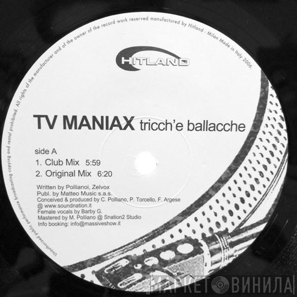 Tv Maniax - Tricch'e Ballacche