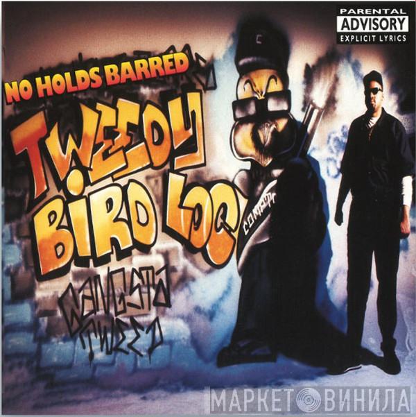 Tweedy Bird Loc - No Holds Barred