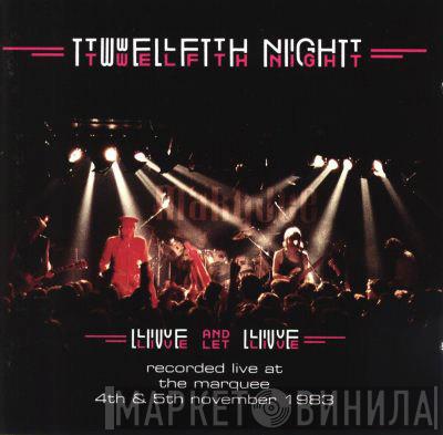 Twelfth Night - Live And Let Live