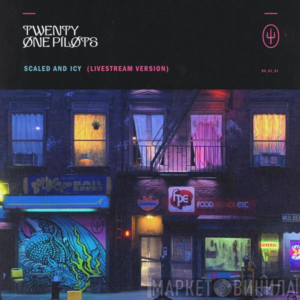  Twenty One Pilots  - Scaled And Icy (Livestream Version)