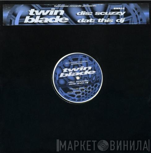 Twin Blade - Scuzzy / This DJ