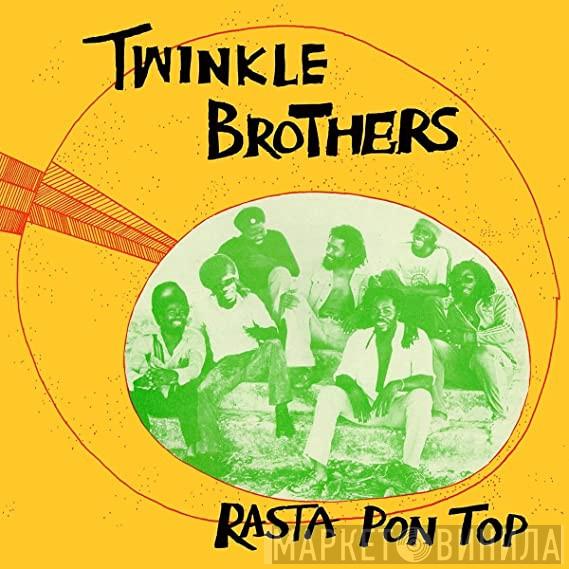 Twinkle Brothers - Rasta Pon Top