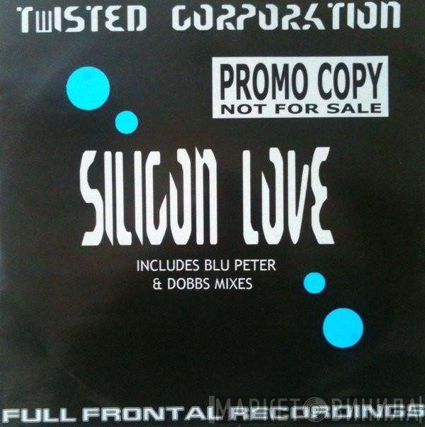 Twisted Corporation - Silicon Love