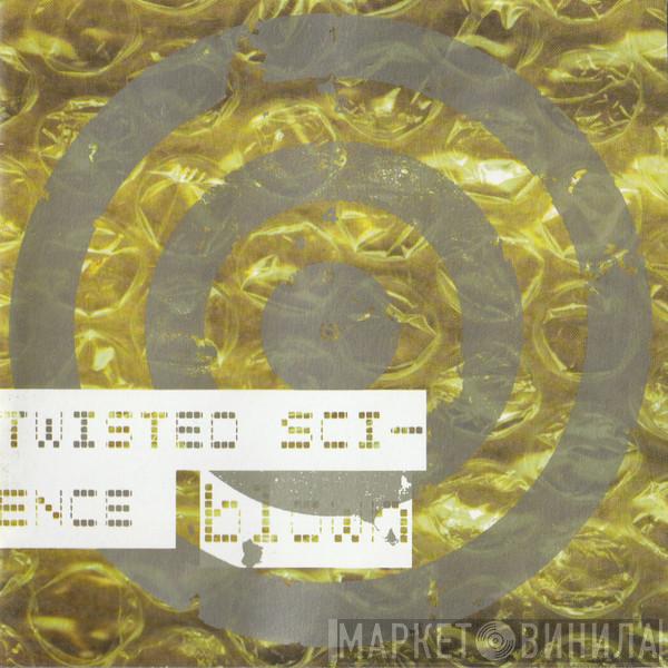Twisted Science - Blown