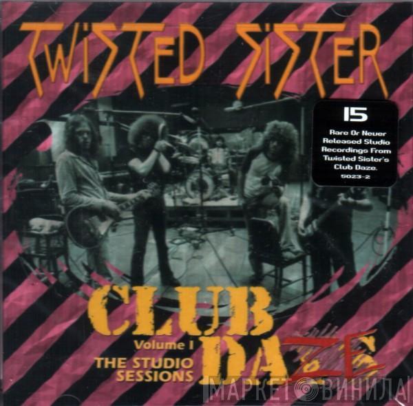 Twisted Sister - Club Daze Vol. 1 - The Studio Sessions