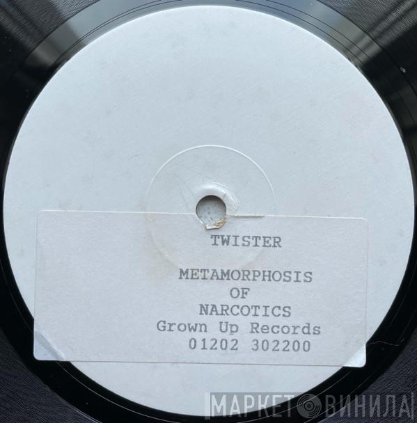 Twister - Metamorphosis Of Narcotics