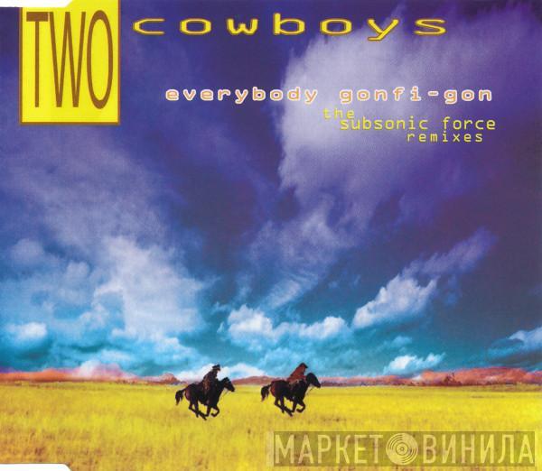  Two Cowboys  - Everybody Gonfi-Gon (The Subsonic Force Remixes)