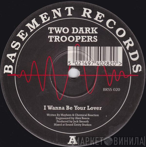  Two Dark Troopers  - I Wanna Be Your Lover / Darkcore