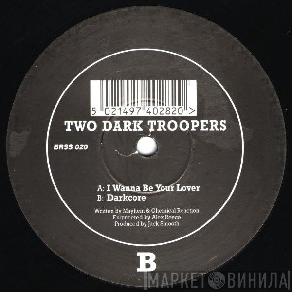  Two Dark Troopers  - I Wanna Be Your Lover / Darkcore