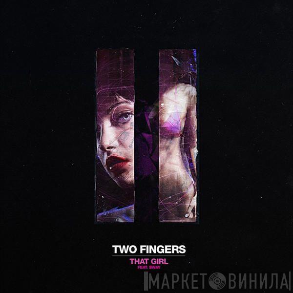 Two Fingers, Sway - That Girl