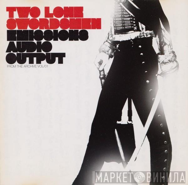  Two Lone Swordsmen  - Emissions Audio Output - From The Archive Vol/01