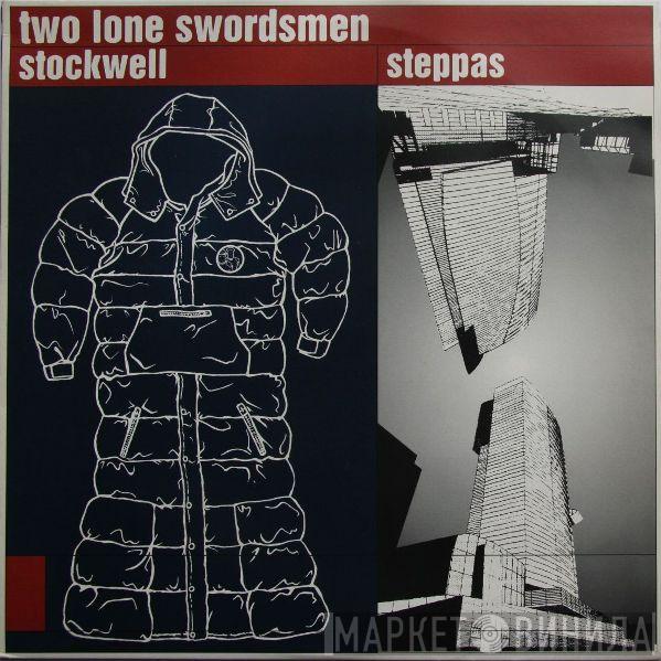 Two Lone Swordsmen  - Stockwell Steppas