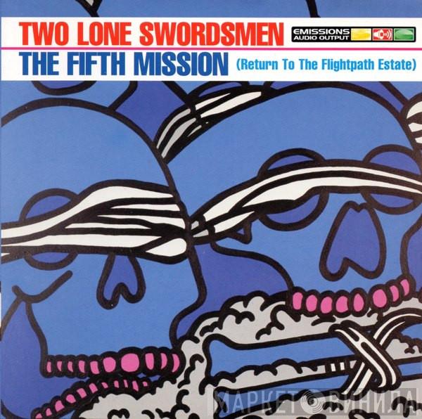  Two Lone Swordsmen  - The Fifth Mission (Return To The Flightpath Estate)