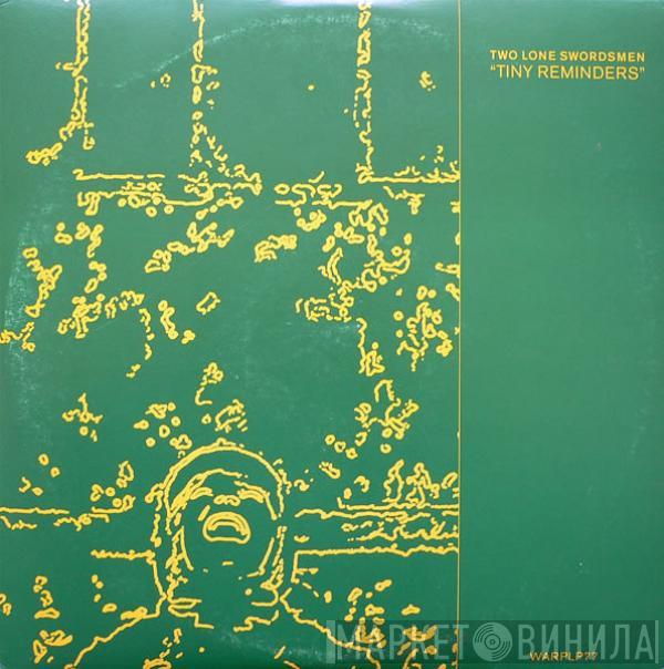  Two Lone Swordsmen  - Tiny Reminders