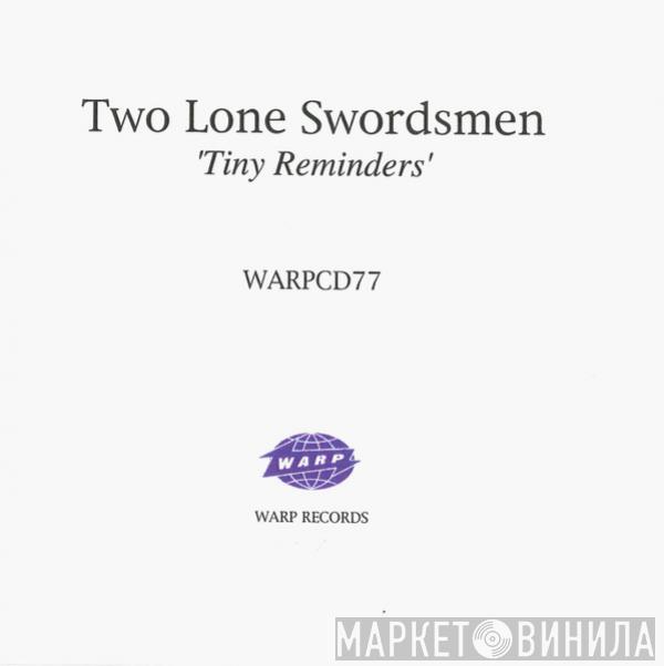  Two Lone Swordsmen  - Tiny Reminders