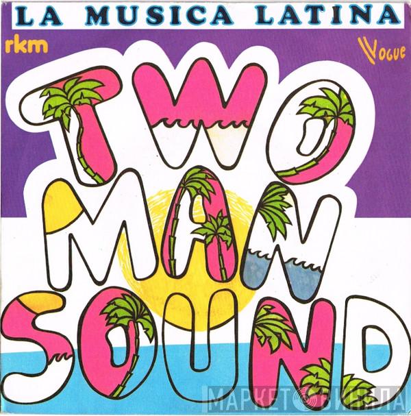  Two Man Sound  - La Musica Latina