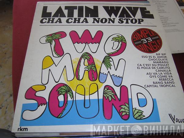  Two Man Sound  - Latin Wave (Cha Cha Non Stop)