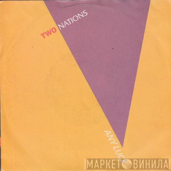  Two Nations   - Any Luck